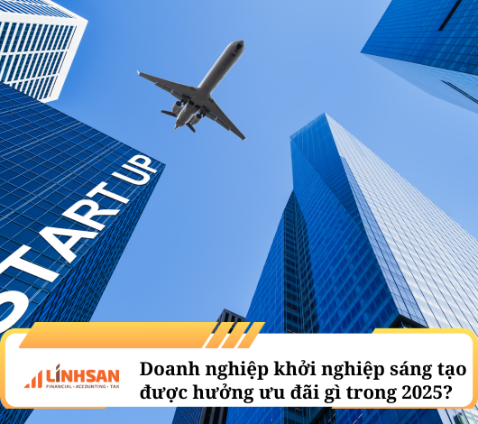 Doanh nghiệp khởi nghiệp đổi mới sáng tạo được hưởng ưu đãi gì trong năm 2025? 