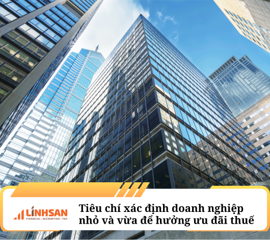 Tiêu chí xác định doanh nghiệp nhỏ và vừa để hưởng ưu đãi thuế