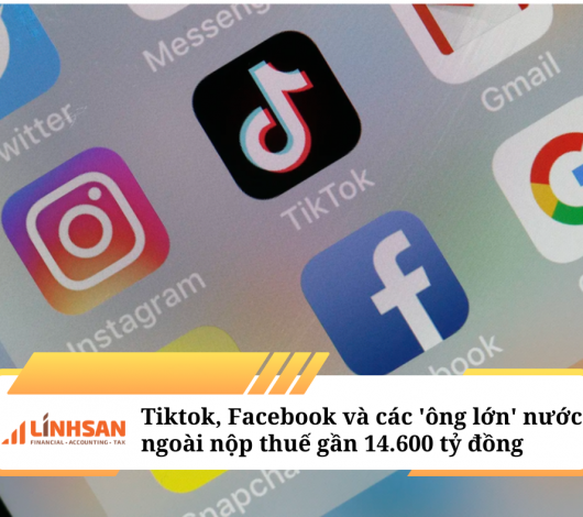 Tiktok, Facebook và các 'ông lớn' nước ngoài nộp thuế gần 14.600 tỷ đồng