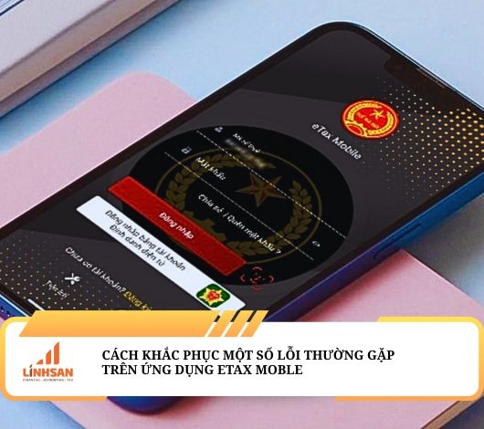 Cách khắc phục lỗi thường gặp trên ứng dụng eTax Mobile