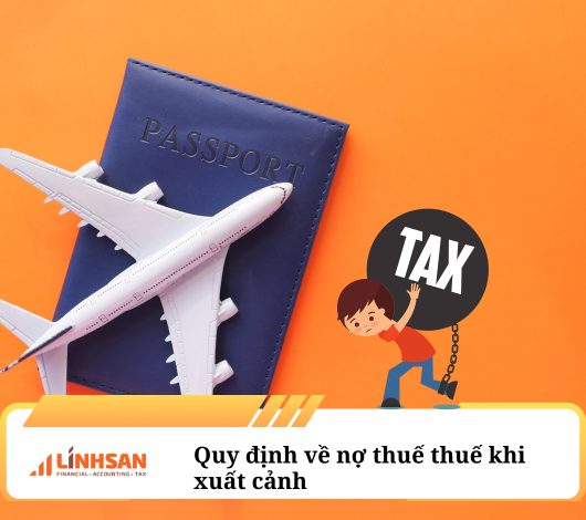 Quy định về nợ thuế khi xuất cảnh 