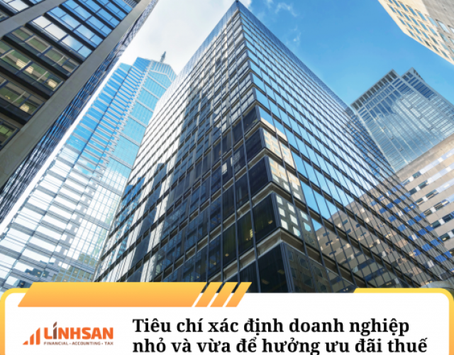 Tiêu chí xác định doanh nghiệp nhỏ và vừa để hưởng ưu đãi thuế