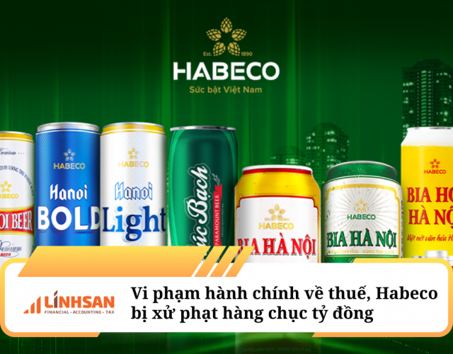 Vi phạm hành chính về thuế, hãng bia Habeco bị xử phạt hàng chục tỉ đồng