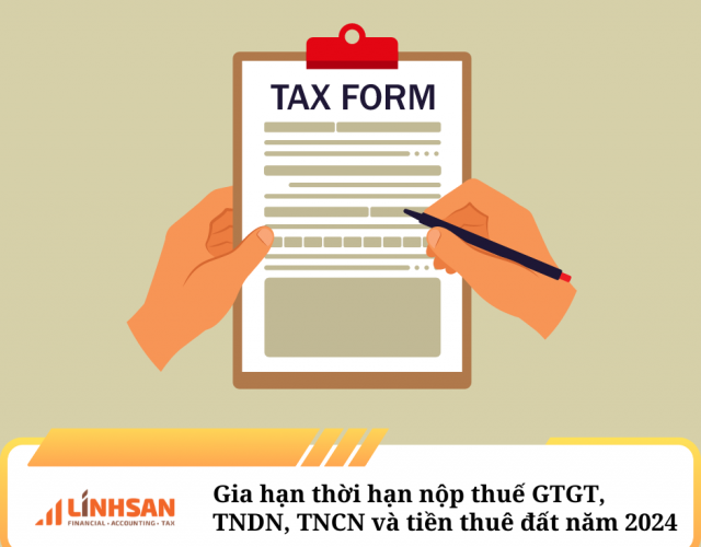 GIA HẠN THỜI HẠN NỘP THUẾ GTGT, TNDN, TNCN và tiền thuê đất năm 2024