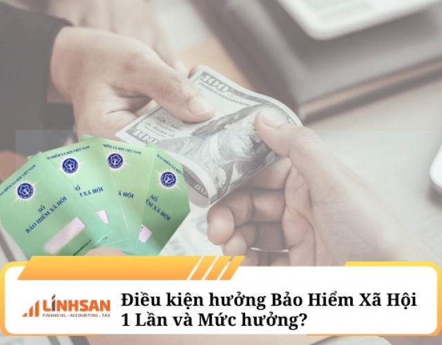 Điều kiện hưởng Bảo Hiểm Xã Hội 1 Lần và Mức hưởng?