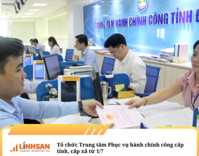 Tổ chức Trung tâm Phục vụ hành chính công cấp tỉnh, cấp xã từ 1/7 