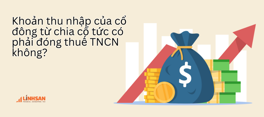 Thu nhập từ chia cổ tức có phải đóng thuế TNCN không?