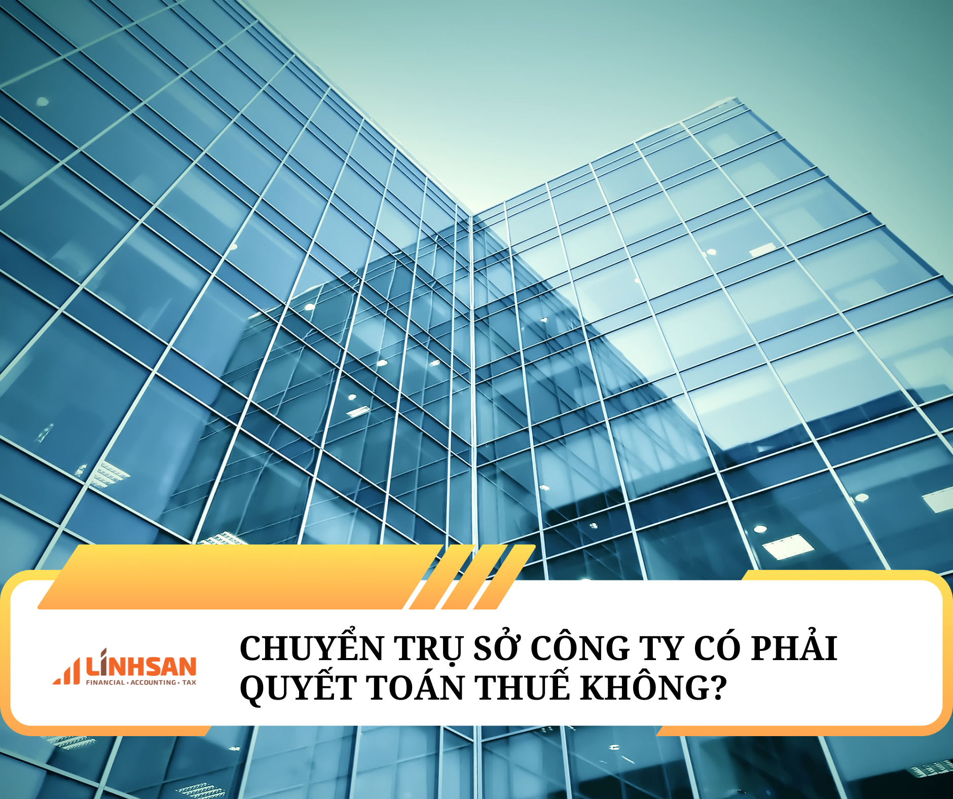 Thay đổi địa chỉ công ty có phải quyết toán thuế không?