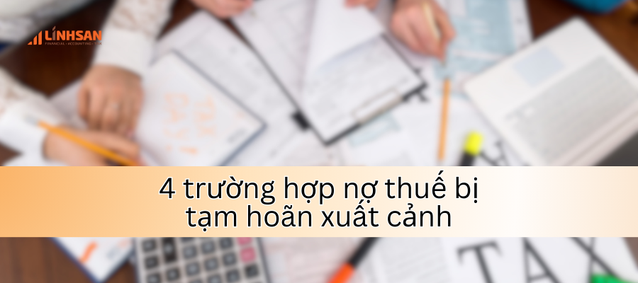 Trường hợp tạm hoãn xuất cảnh do nợ thuế