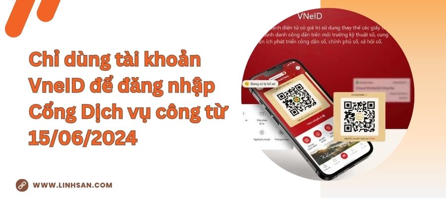 Chỉ dùng tài khoản VneID để đăng nhập Cổng Dịch vụ công từ 15/06/2024 (Hình ảnh: Internet)